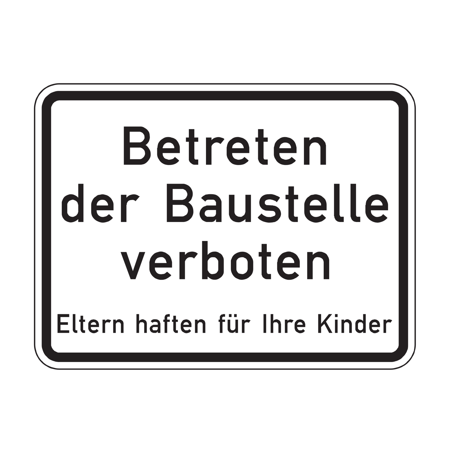 Verkehrszeichen "Betreten der Baustelle verboten – Eltern haften für ihre Kinder" – VZ 2161