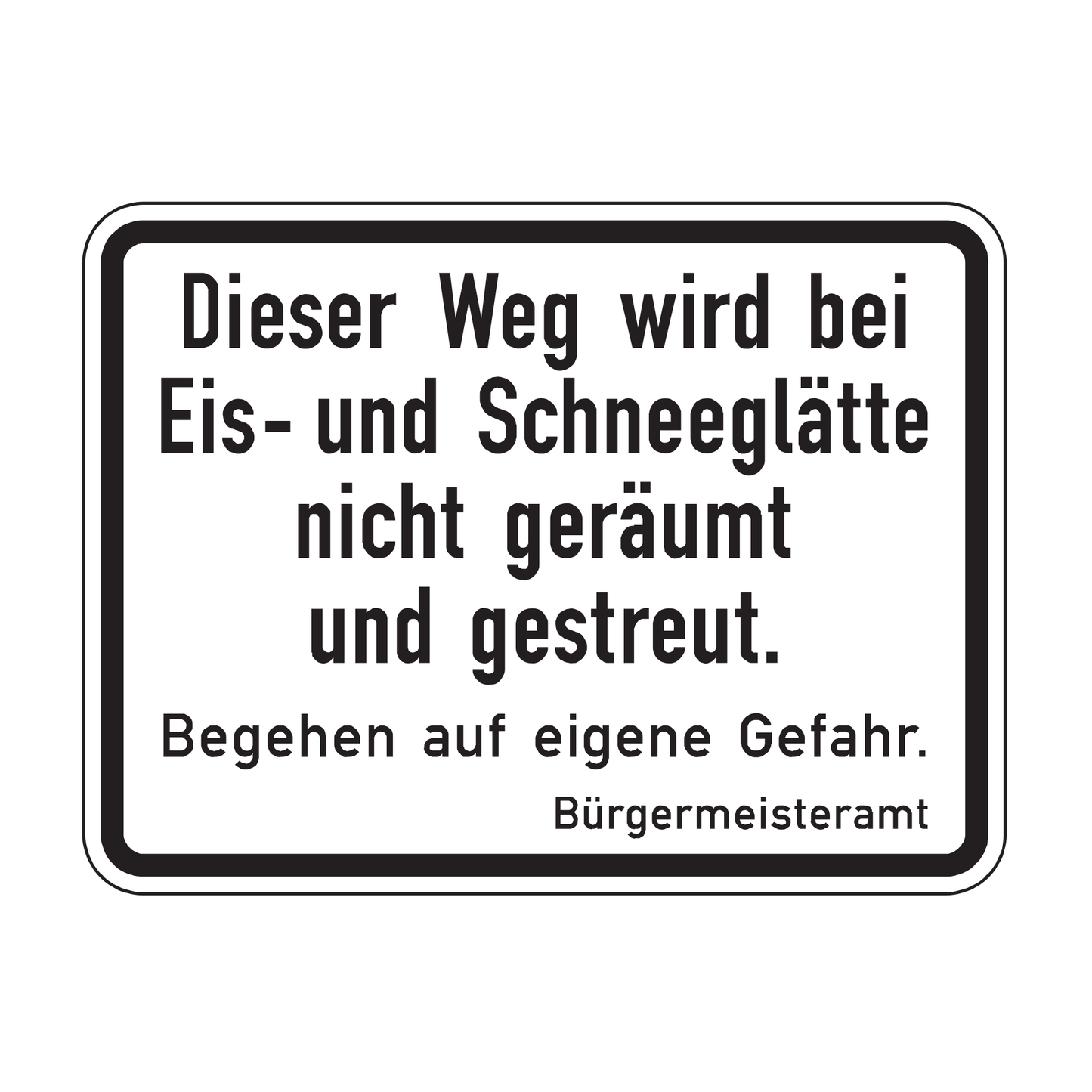 Verkehrszeichen "Dieser Weg wird bei Eis- und Schneeglätte nicht geräumt und gestreut, Betreten auf eigene Gefahr" – VZ 2005